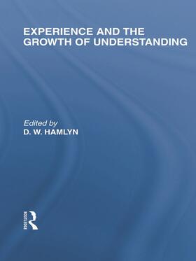 Hamlyn |  Experience and the growth of understanding (International Library of the Philosophy of Education Volume 11) | Buch |  Sack Fachmedien