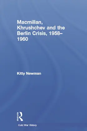 Newman |  Macmillan, Khrushchev and the Berlin Crisis, 1958-1960 | Buch |  Sack Fachmedien