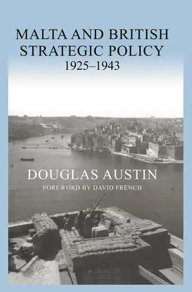 Austin |  Malta and British Strategic Policy, 1925-43 | Buch |  Sack Fachmedien