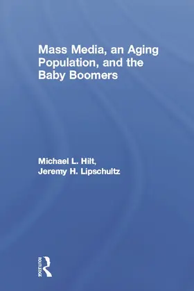 Hilt / Lipschultz |  Mass Media, An Aging Population, and the Baby Boomers | Buch |  Sack Fachmedien