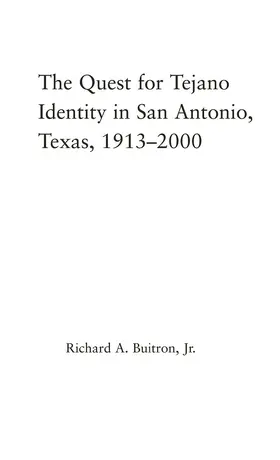 Buitron |  The Quest for Tejano Identity in San Antonio, Texas, 1913-2000 | Buch |  Sack Fachmedien