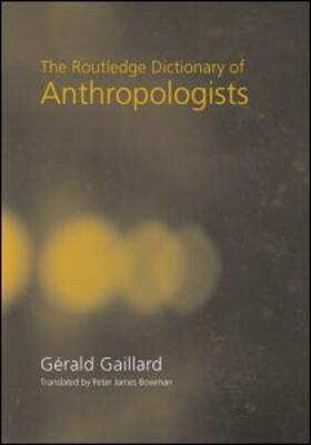 Gaillard |  The Routledge Dictionary of Anthropologists | Buch |  Sack Fachmedien