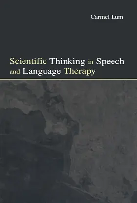 Lum |  Scientific Thinking in Speech and Language Therapy | Buch |  Sack Fachmedien