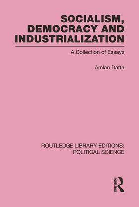 Datta |  Socialism, Democracy and Industrialization Routledge Library Editions: Political Science Volume 53 | Buch |  Sack Fachmedien