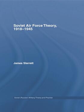 Sterrett |  Soviet Air Force Theory, 1918-1945 | Buch |  Sack Fachmedien