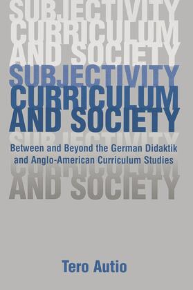 Autio |  Subjectivity, Curriculum, and Society | Buch |  Sack Fachmedien