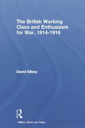 Silbey |  The British Working Class and Enthusiasm for War, 1914-1916 | Buch |  Sack Fachmedien