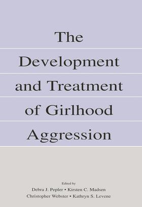 Pepler / Madsen / Webster |  The Development and Treatment of Girlhood Aggression | Buch |  Sack Fachmedien