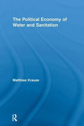 Krause |  The Political Economy of Water and Sanitation | Buch |  Sack Fachmedien