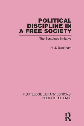 Blackham |  Political Discipline in a Free Society (Routledge Library Editions: Political Science Volume 40) | Buch |  Sack Fachmedien