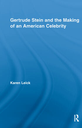 Leick |  Gertrude Stein and the Making of an American Celebrity | Buch |  Sack Fachmedien