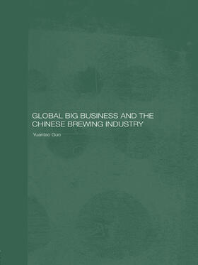 Guo |  Global Big Business and the Chinese Brewing Industry | Buch |  Sack Fachmedien