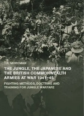 Moreman |  The Jungle, Japanese and the British Commonwealth Armies at War, 1941-45 | Buch |  Sack Fachmedien