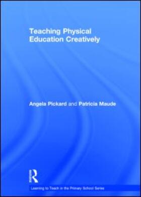 Pickard / Maude |  Teaching Physical Education Creatively | Buch |  Sack Fachmedien