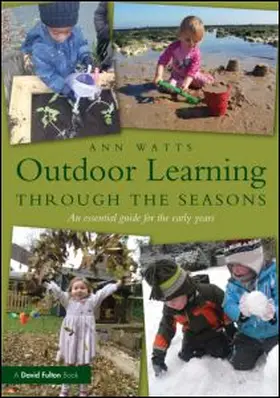 Watts |  Outdoor Learning Through the Seasons: An Essential Guide for the Early Years | Buch |  Sack Fachmedien