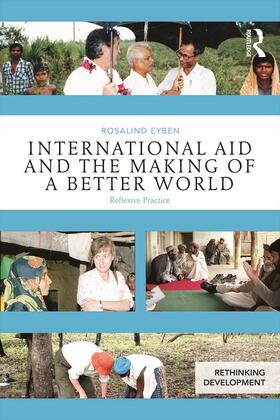 Eyben |  International Aid and the Making of a Better World | Buch |  Sack Fachmedien