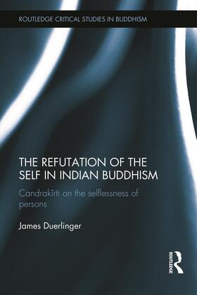 Duerlinger |  The Refutation of the Self in Indian Buddhism | Buch |  Sack Fachmedien