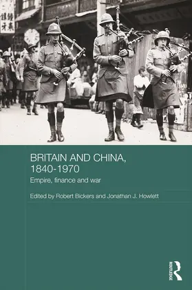 Bickers / Howlett |  Britain and China, 1840-1970 | Buch |  Sack Fachmedien