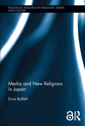 Baffelli | Media and New Religions in Japan | Buch | 978-0-415-65912-3 | sack.de