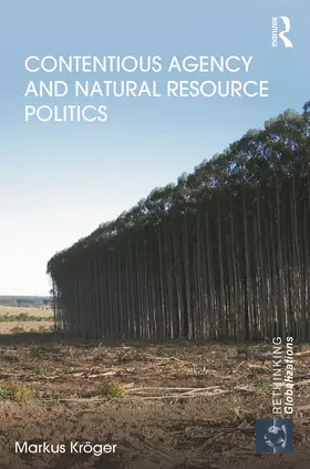 Kroeger / Kröger |  Contentious Agency and Natural Resource Politics | Buch |  Sack Fachmedien