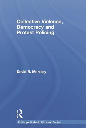 Mansley |  Collective Violence, Democracy and Protest Policing | Buch |  Sack Fachmedien