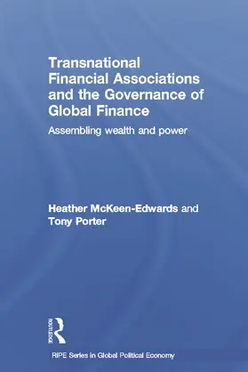 McKeen-Edwards / Porter |  Transnational Financial Associations and the Governance of Global Finance | Buch |  Sack Fachmedien