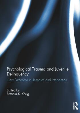 Kerig |  Psychological Trauma and Juvenile Delinquency | Buch |  Sack Fachmedien