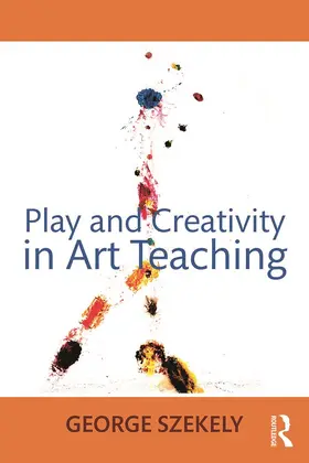 Szekely |  Play and Creativity in Art Teaching | Buch |  Sack Fachmedien