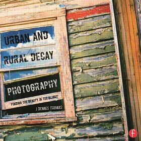 Thomas |  Urban and Rural Decay Photography | Buch |  Sack Fachmedien