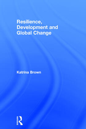 Brown |  Resilience, Development and Global Change | Buch |  Sack Fachmedien