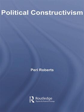 Roberts |  Political Constructivism | Buch |  Sack Fachmedien
