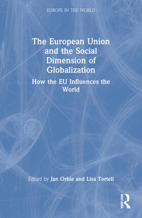 Orbie / Tortell |  The European Union and the Social Dimension of Globalization | Buch |  Sack Fachmedien