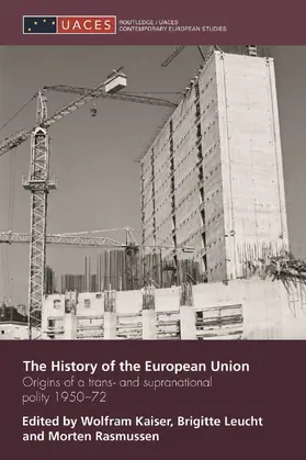 Kaiser / Leucht / Rasmussen | The History of the European Union | Buch | 978-0-415-66402-8 | sack.de