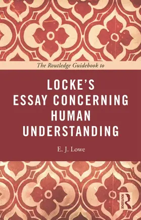 Lowe |  The Routledge Guidebook to Locke's Essay Concerning Human Understanding | Buch |  Sack Fachmedien