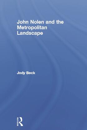 Beck |  John Nolen and the Metropolitan Landscape | Buch |  Sack Fachmedien