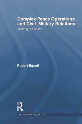 Egnell |  Complex Peace Operations and Civil-Military Relations | Buch |  Sack Fachmedien