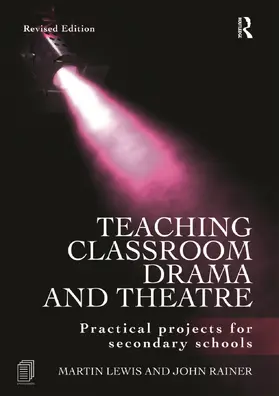 Lewis / Rainer |  Teaching Classroom Drama and Theatre | Buch |  Sack Fachmedien