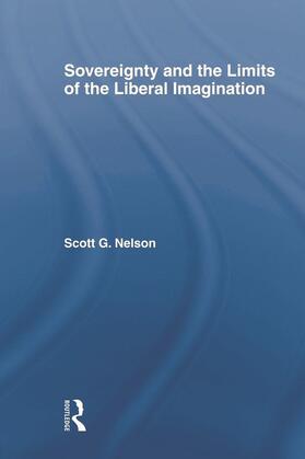 Nelson |  Sovereignty and the Limits of the Liberal Imagination | Buch |  Sack Fachmedien