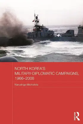 Michishita |  North Korea's Military-Diplomatic Campaigns, 1966-2008 | Buch |  Sack Fachmedien