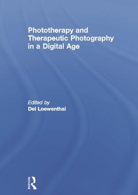 Loewenthal |  Phototherapy and Therapeutic Photography in a Digital Age | Buch |  Sack Fachmedien