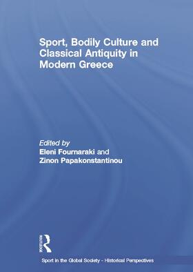 Fournaraki / Papakonstantinou |  Sport, Bodily Culture and Classical Antiquity in Modern Greece | Buch |  Sack Fachmedien