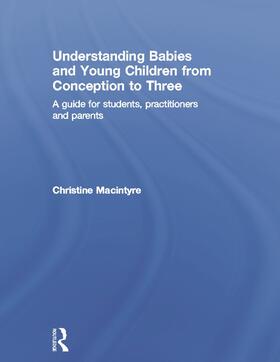 Macintyre |  Understanding Babies and Young Children from Conception to Three | Buch |  Sack Fachmedien