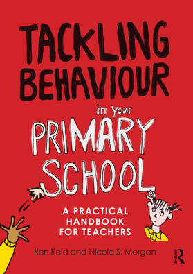 Reid / Morgan |  Tackling Behaviour in your Primary School | Buch |  Sack Fachmedien