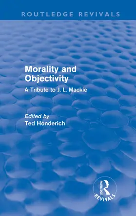 Honderich |  Morality and Objectivity (Routledge Revivals) | Buch |  Sack Fachmedien