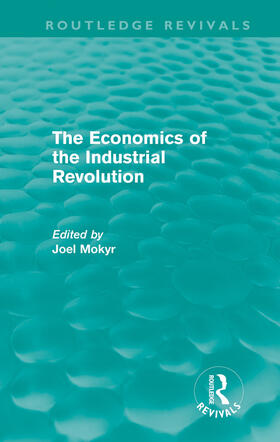 Mokyr |  The Economics of the Industrial Revolution (Routledge Revivals) | Buch |  Sack Fachmedien