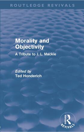 Honderich |  Morality and Objectivity (Routledge Revivals) | Buch |  Sack Fachmedien