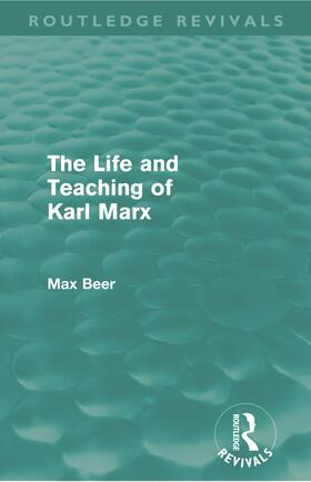 Beer |  The Life and Teaching of Karl Marx (Routledge Revivals) | Buch |  Sack Fachmedien