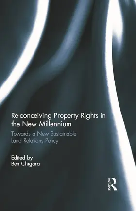 Chigara |  Re-conceiving Property Rights in the New Millennium | Buch |  Sack Fachmedien