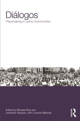 Rios / Vazquez |  Diálogos: Placemaking in Latino Communities | Buch |  Sack Fachmedien