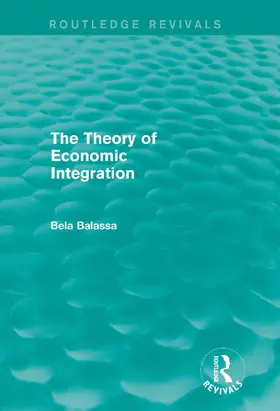 Balassa |  The Theory of Economic Integration (Routledge Revivals) | Buch |  Sack Fachmedien